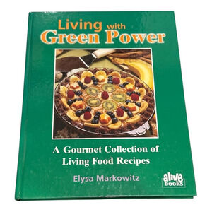 Vintage 1997 Living With Green Power Elysa Markowitz Raw Food Cookbook Hardcover